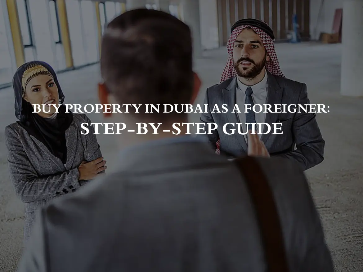 Buy Property in Dubai as a Foreigner: Step-by-Step Guide