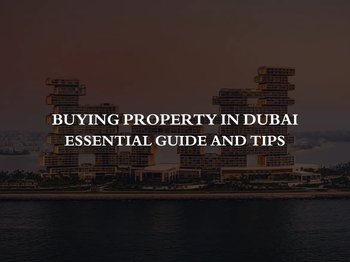 Buying Property in Dubai Essential Guide and Tips