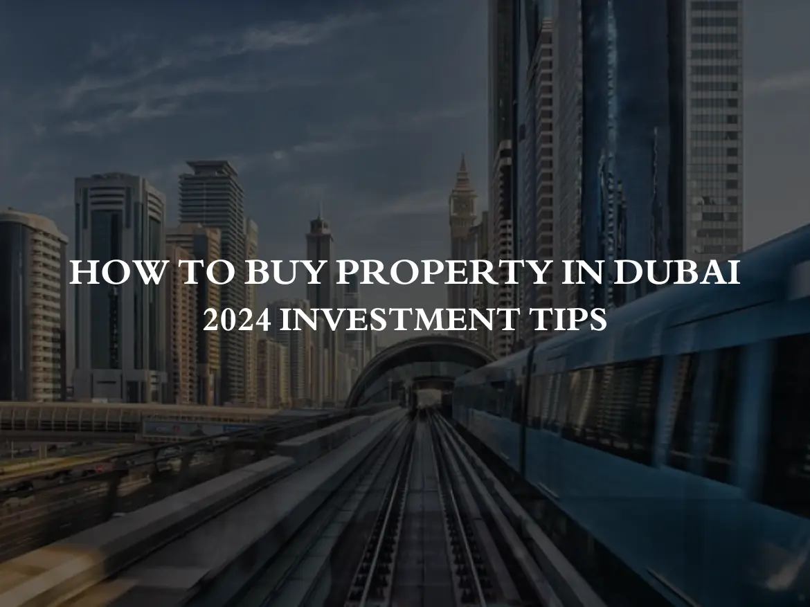 How to buy property in dubai - 2024 Investment Tips