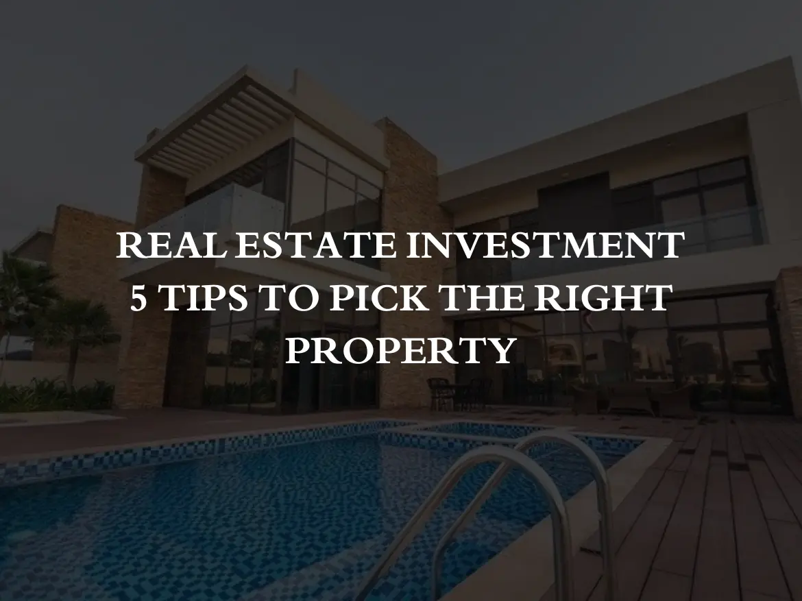 Real Estate Investment 5 Tips to Pick the Right Property