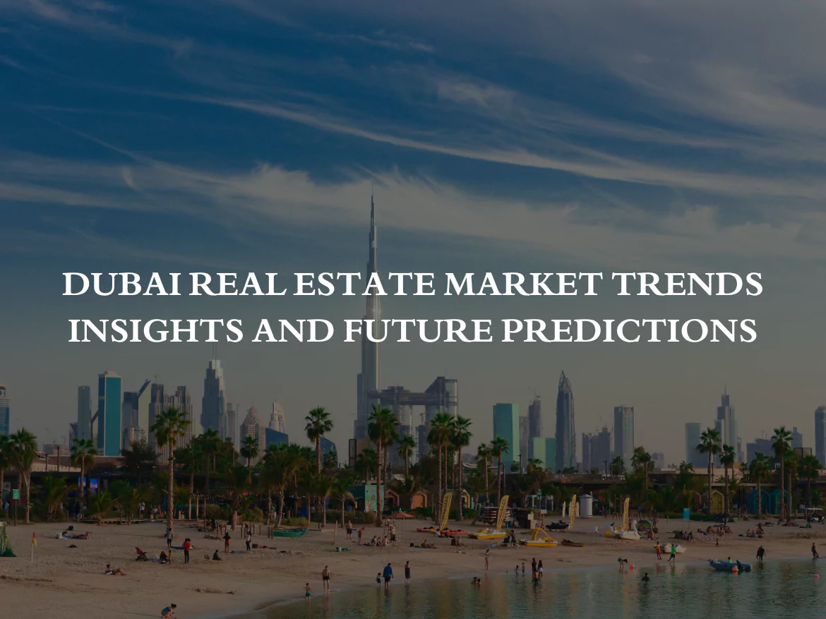 Dubai Real Estate Market Trends - Insights and Future Predictions
