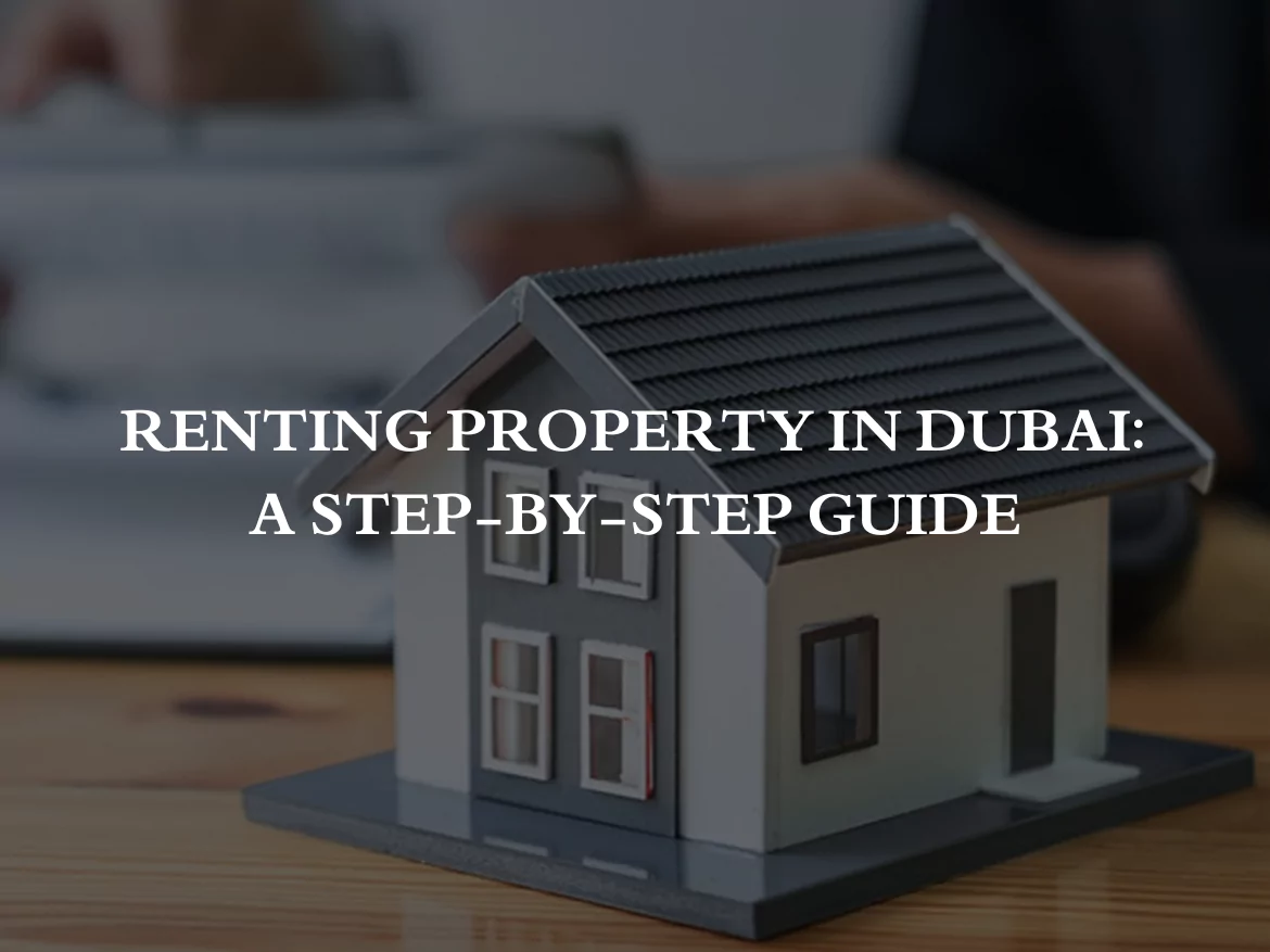 Renting Property in Dubai - A Step-by-Step Guide