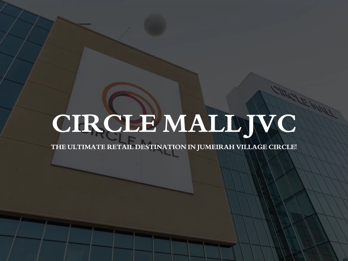 Circle Mall JVC: The Ultimate Retail Destination in Jumeirah Village Circle!