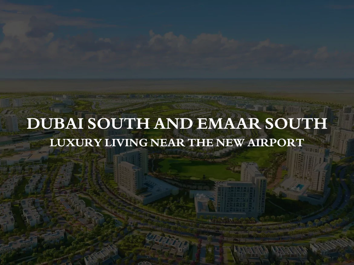 Dubai South and Emaar South: Luxury Living Near the New Airport