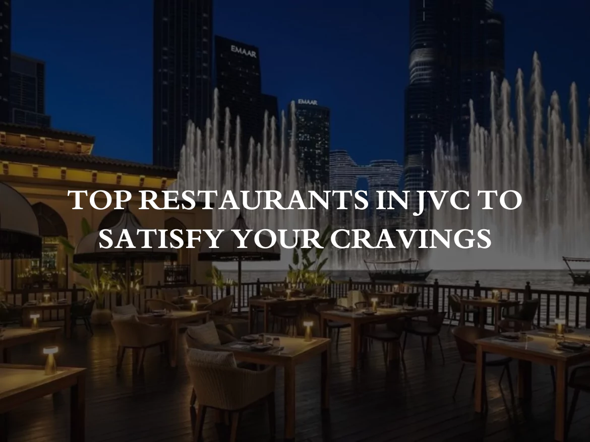 Top Restaurants in JVC to Satisfy Your Cravings