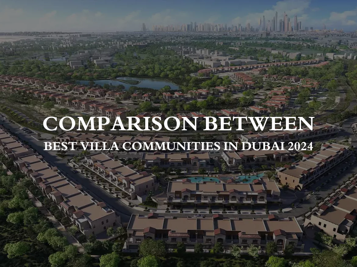 Comparison Between Best Villa Communities in Dubai 2024