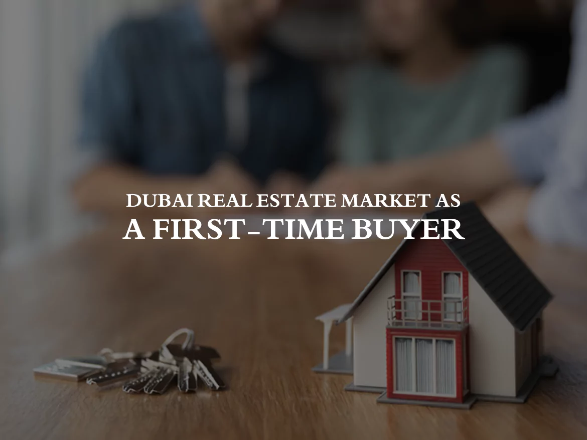 Dubai Real Estate Market as a First-Time Buyer