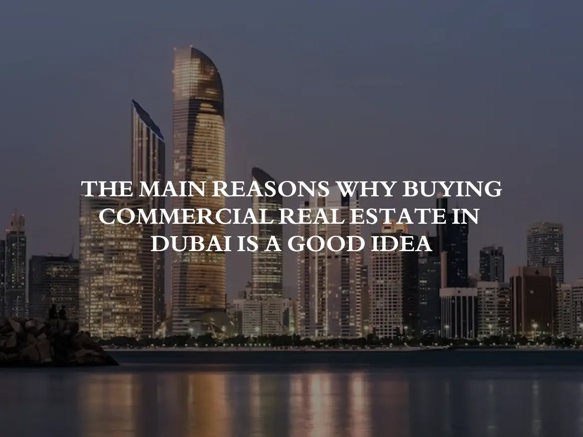 The main reasons why buying commercial real estate in Dubai is a good idea