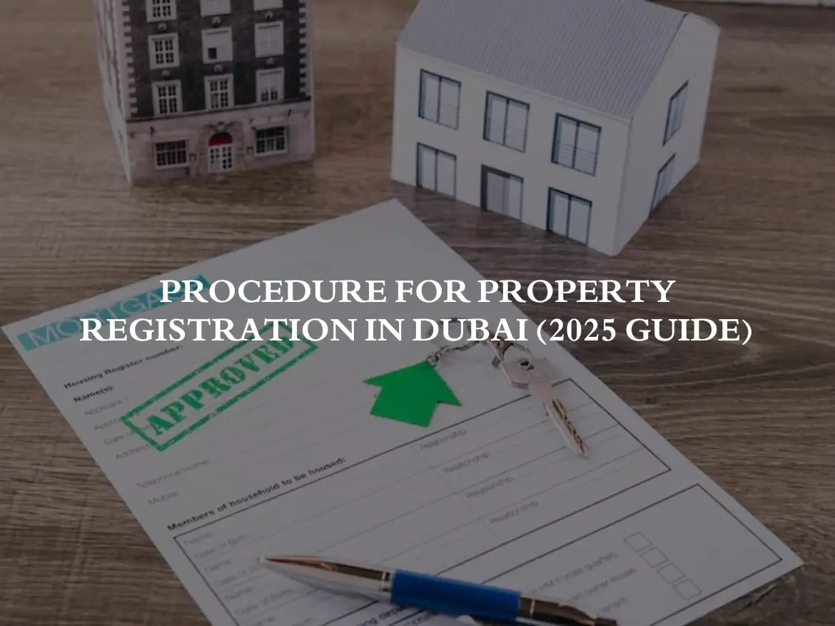 Procedure for Property Registration in Dubai (2025 Guide)