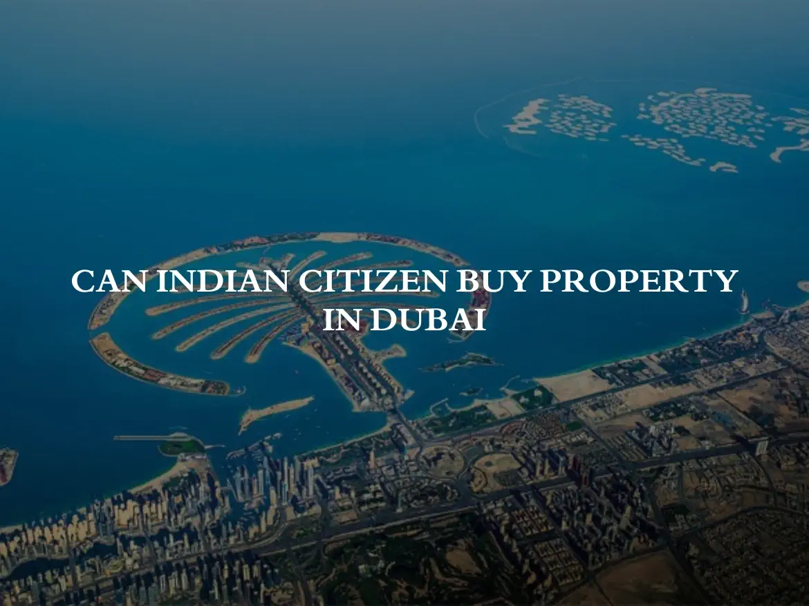 can indian citizen buy property in dubai​?