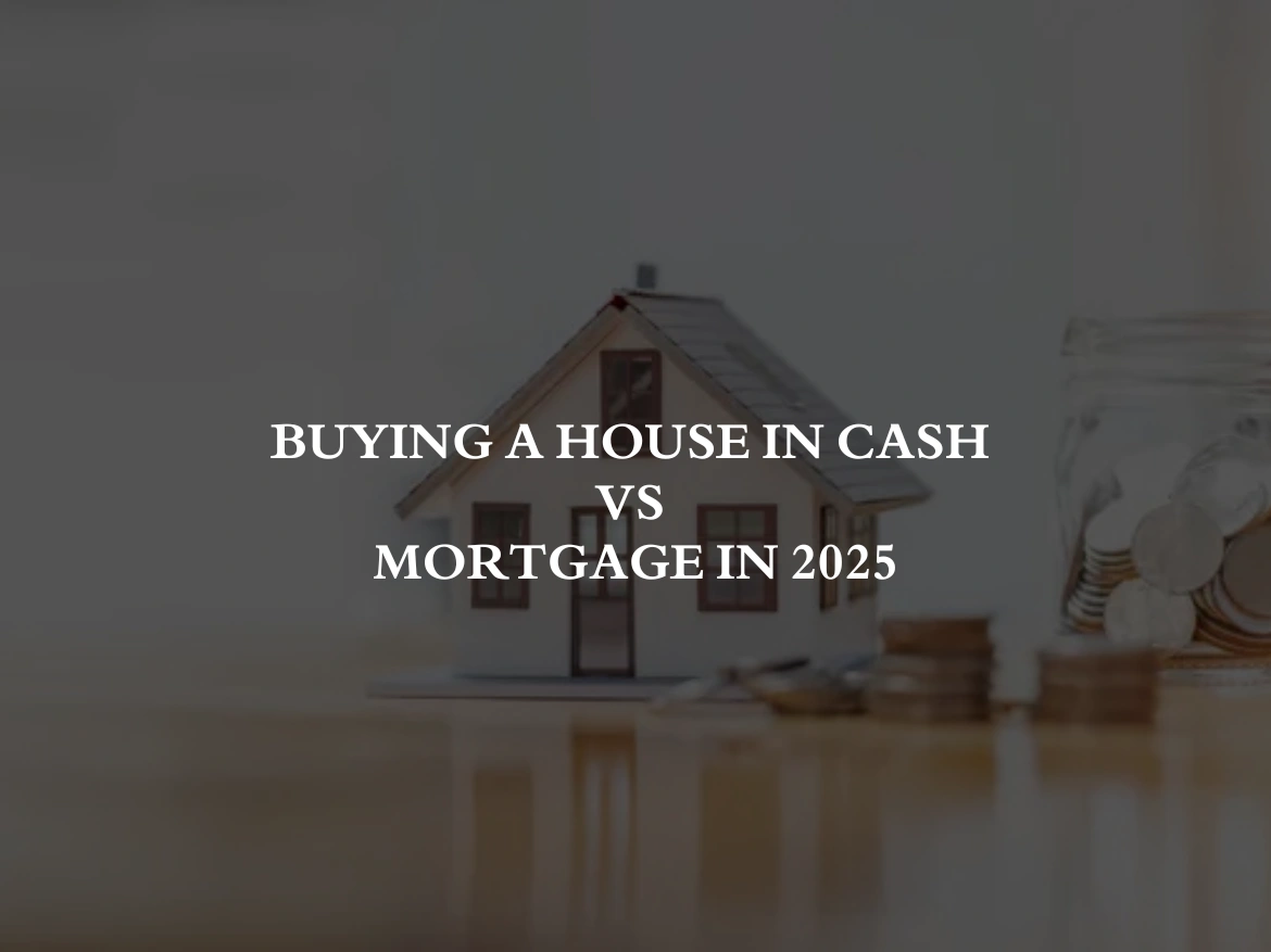 Buying a House in Cash vs Mortgage in 2025