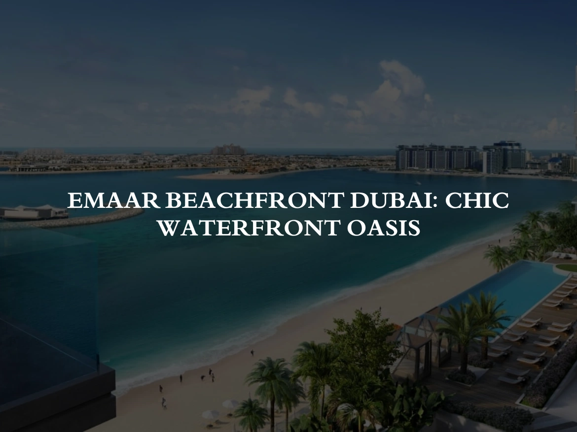 Emaar Beachfront Dubai: Chic Waterfront Oasis