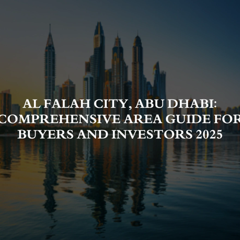 Al Falah City, Abu Dhabi: Comprehensive Area Guide for buyers and Investors 2025