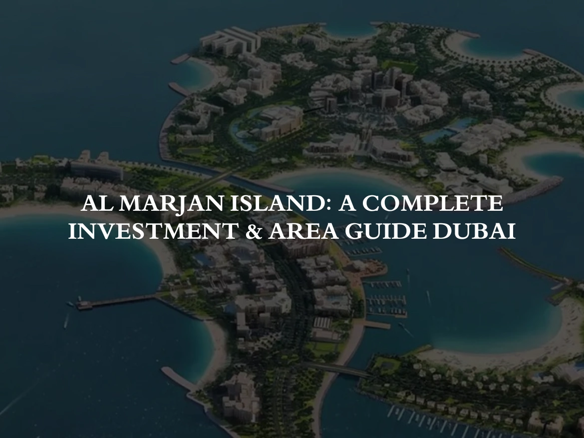Al Marjan Island: A Complete Investment & Area Guide Dubai