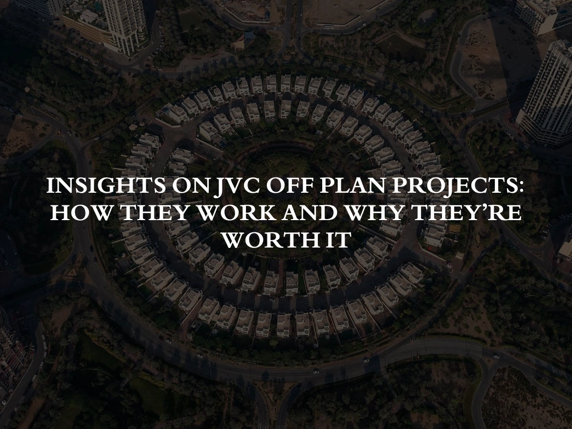 Insights on JVC Off Plan Projects How They Work and Why They’re Worth It