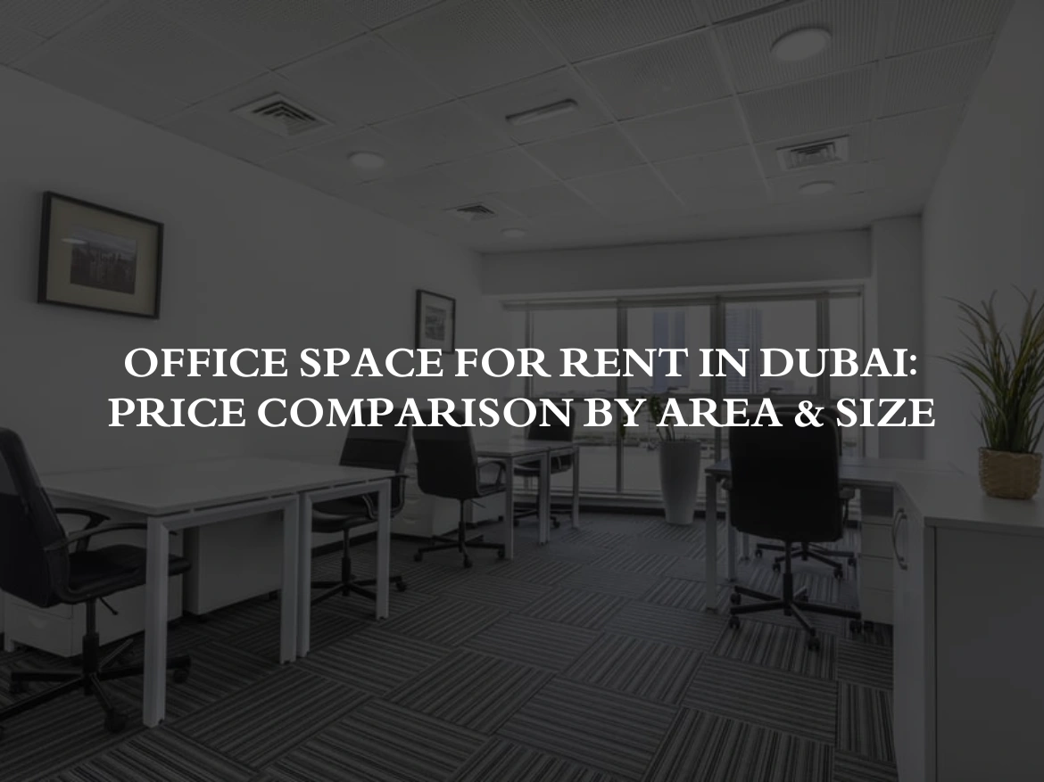 Office Space for Rent in Dubai: Price Comparison by Area & Size