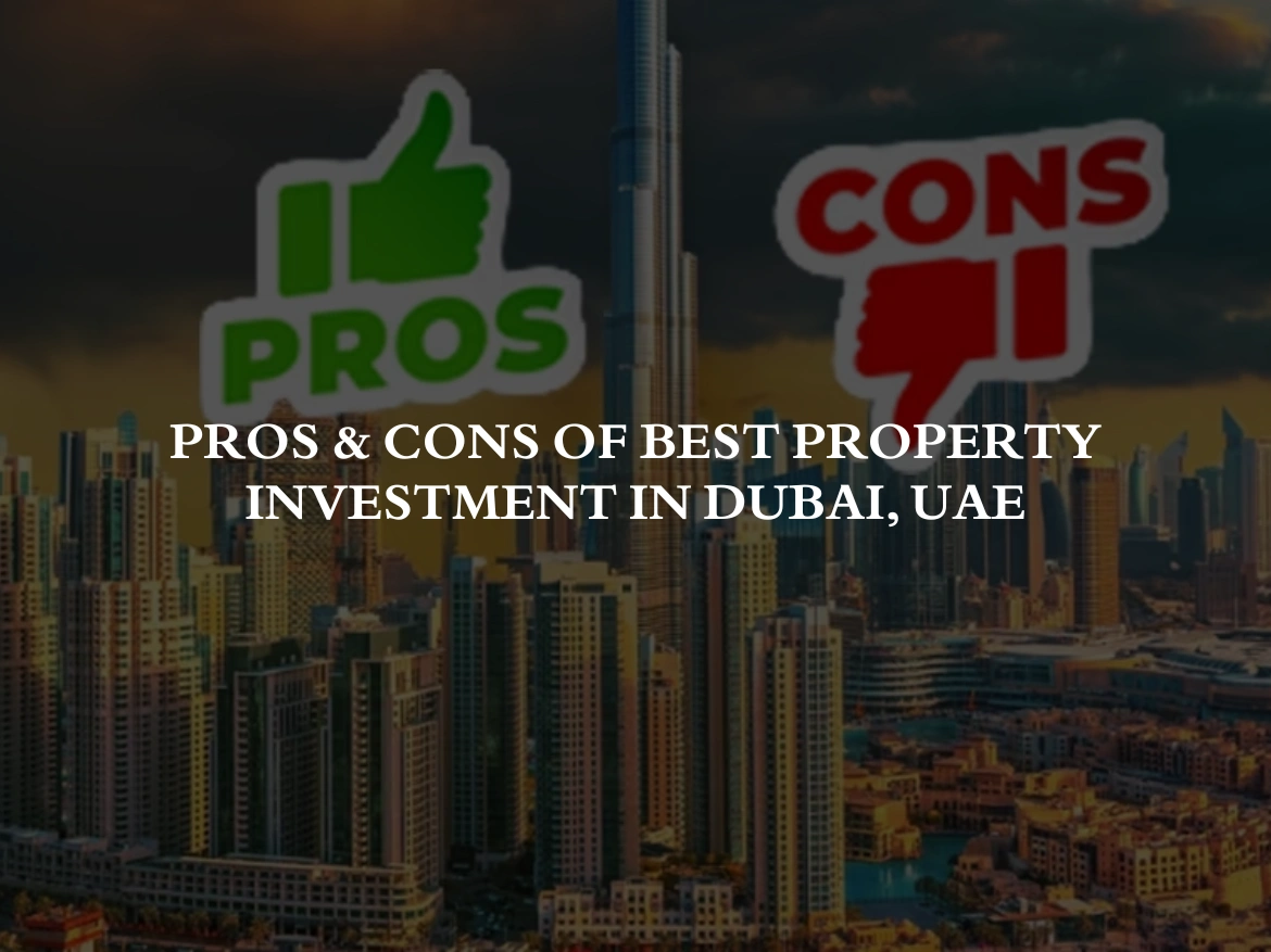 Pros & Cons of best property investment in dubai, UAE