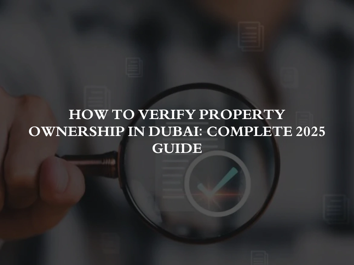 How to Verify Property Ownership in Dubai: Complete 2025 Guide