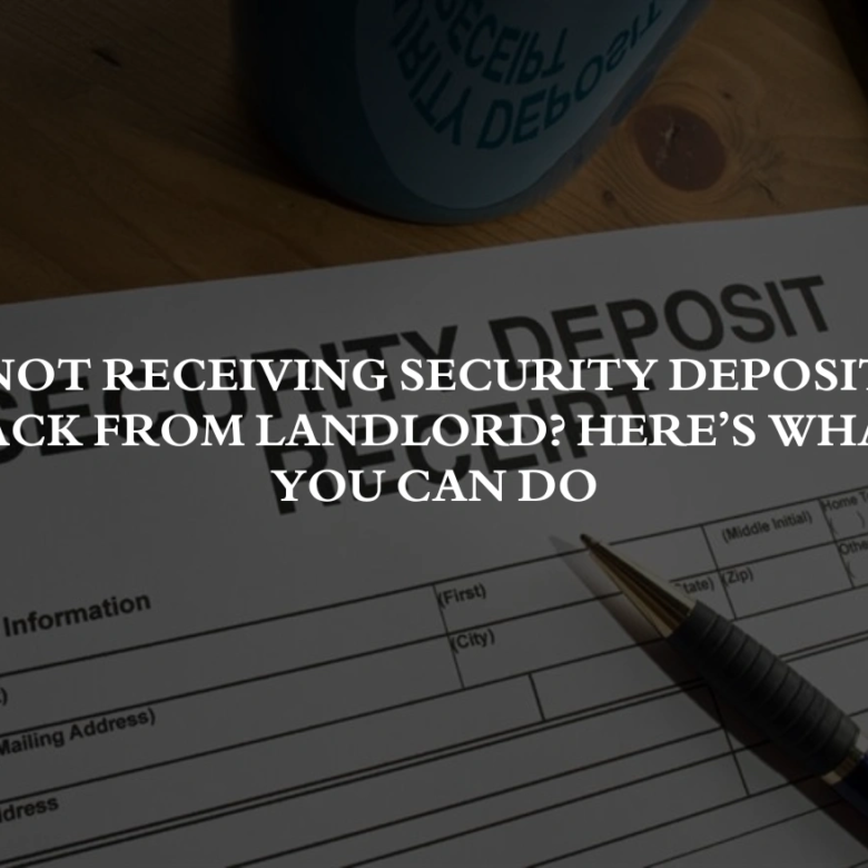 Not Receiving Security Deposit Back from Landlord? Here’s What You Can Do