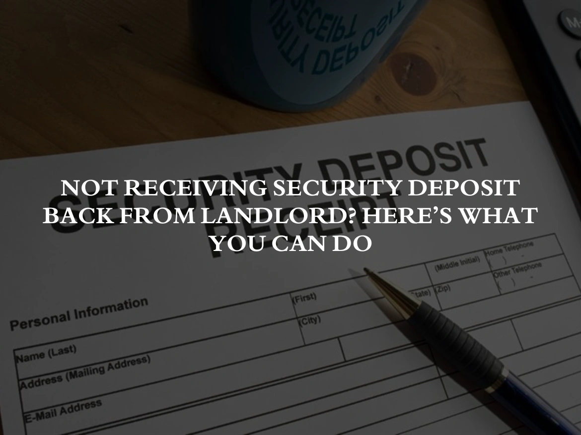Not Receiving Security Deposit Back from Landlord Here’s What You Can Do