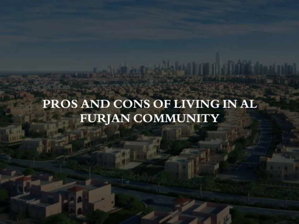 Pros and Cons of Living in Al Furjan Community