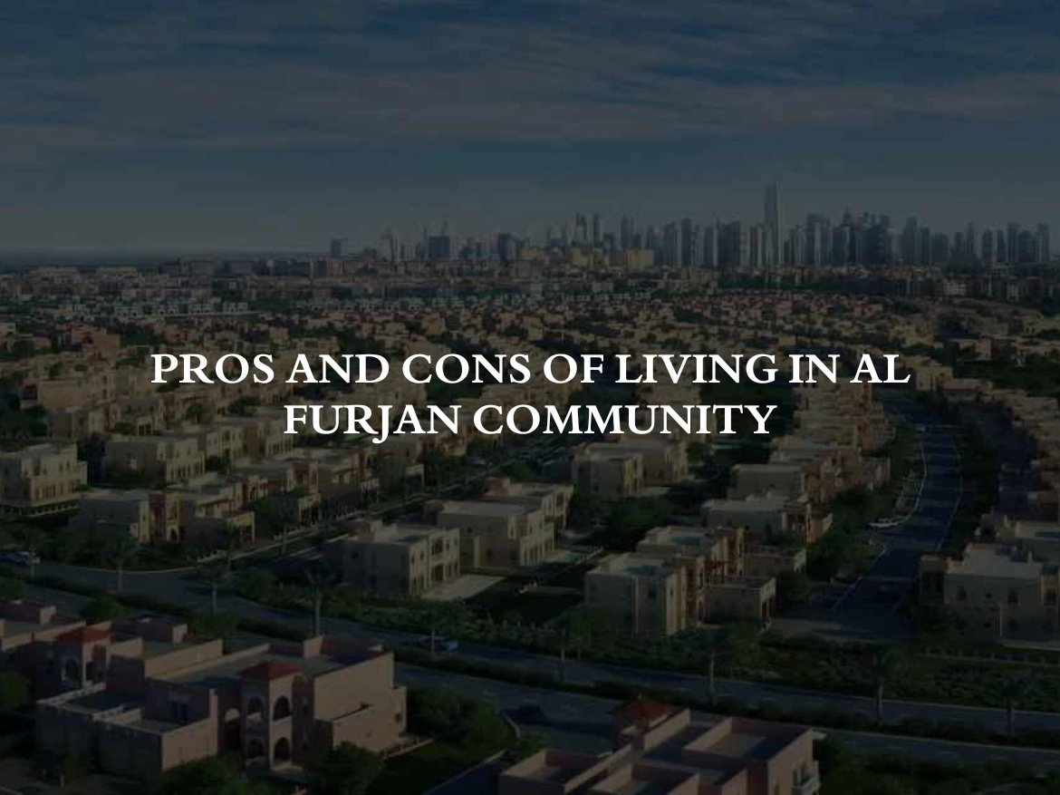 Pros and Cons of Living in Al Furjan Community