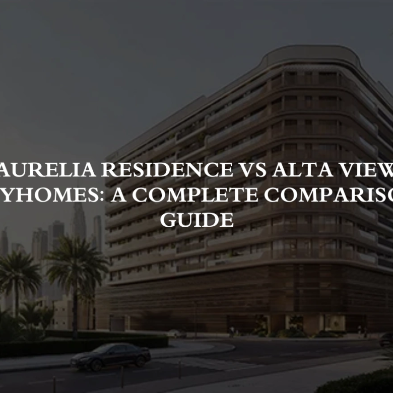 Aurelia Residence vs Alta View Skyhomes: A Complete Comparison Guide