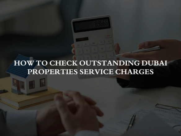 How to Check Outstanding Dubai Properties service charges