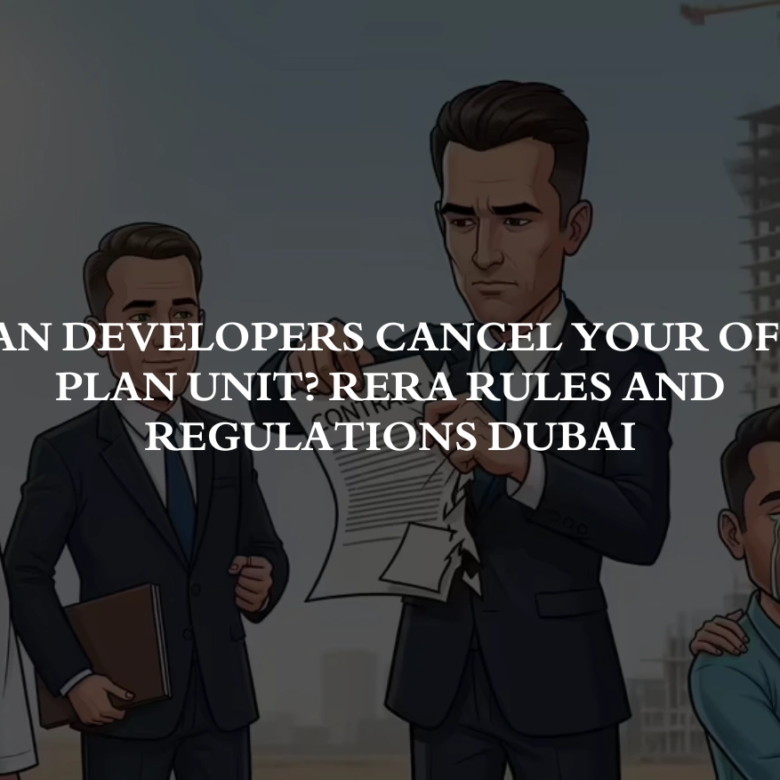 Can Developers Cancel Your Off-Plan Unit? rera rules and regulations dubai