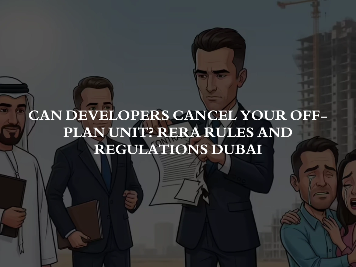 Can Developers Cancel Your Off-Plan Unit? rera rules and regulations dubai