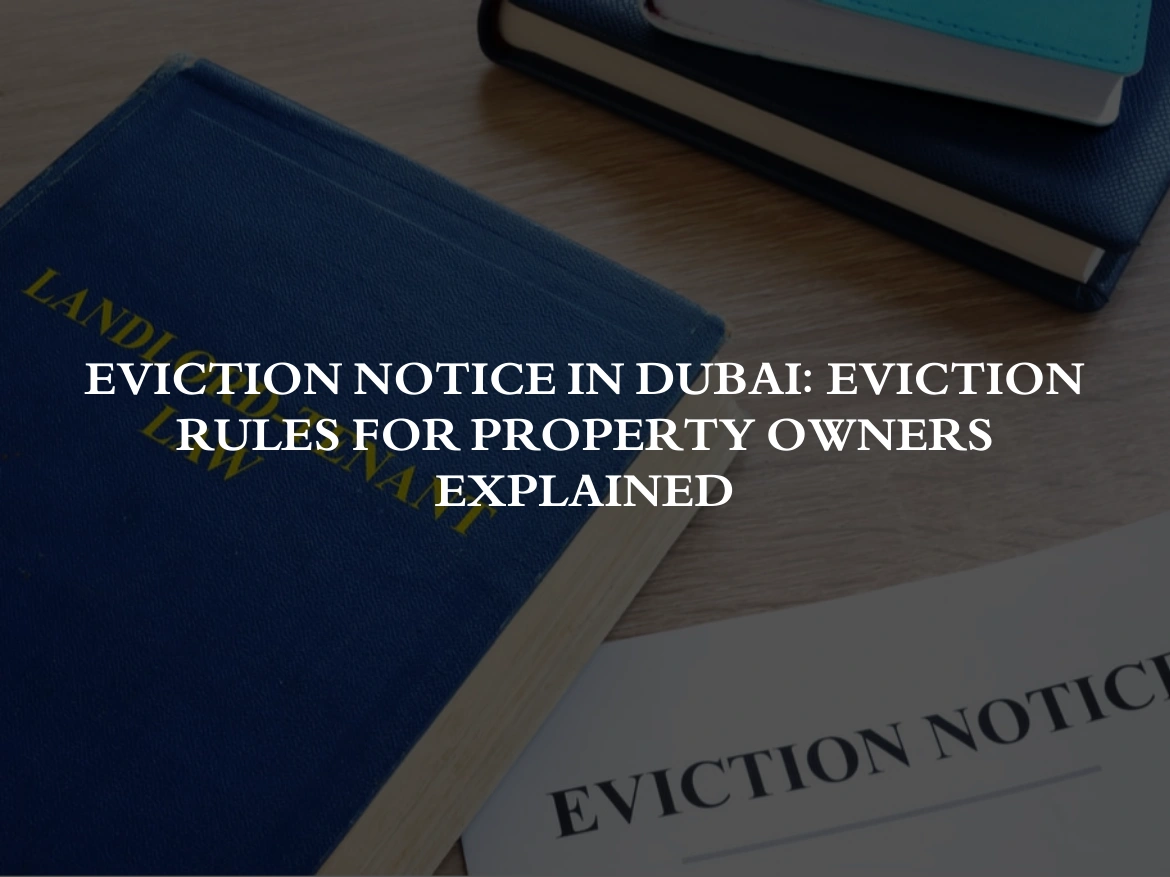 Eviction Notice in Dubai: Eviction Rules for Property Owners Explained