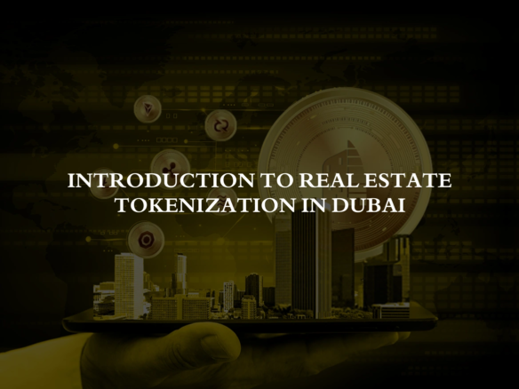 Introduction to Real Estate Tokenization in Dubai