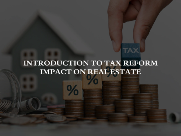 Introduction to Tax Reform Impact on Real Estate