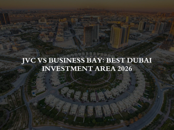 JVC vs Business Bay Best Dubai Investment Area 2026