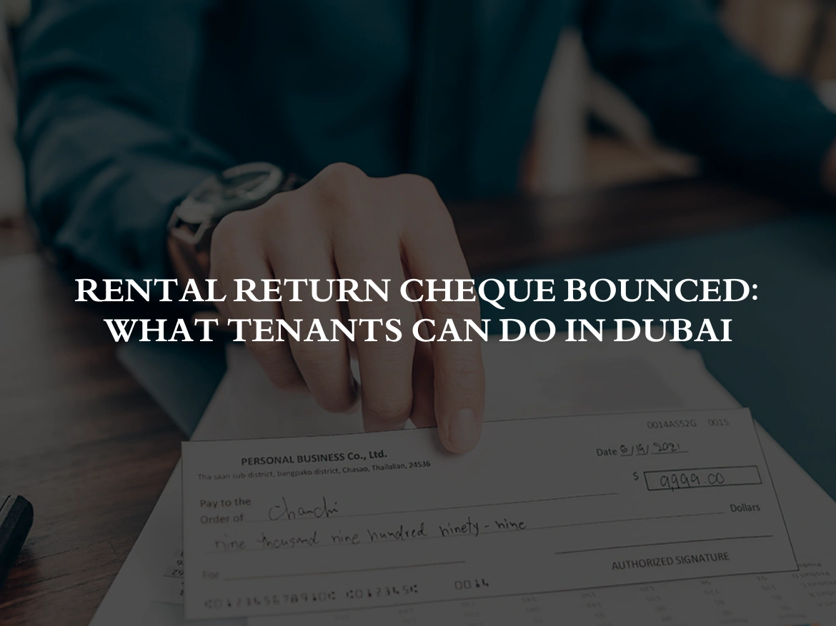 Rental Return Cheque Bounced: What Tenants Can Do in Dubai