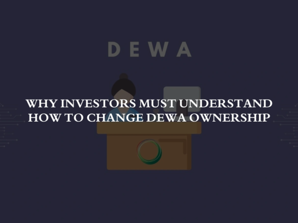 Why Investors Must Understand How to Change DEWA Ownership