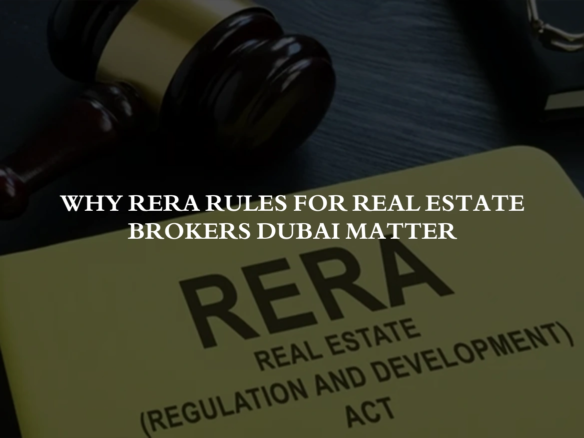 Why RERA Rules for Real Estate Brokers Dubai Matter